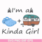 CMP073-I am a kinda girl svg, png, dxf, eps digital file CMP073.jpg