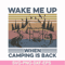 CMP076-Wake me up when camping is back, camping retro vintage svg, png, dxf, eps digital file CMP076.jpg