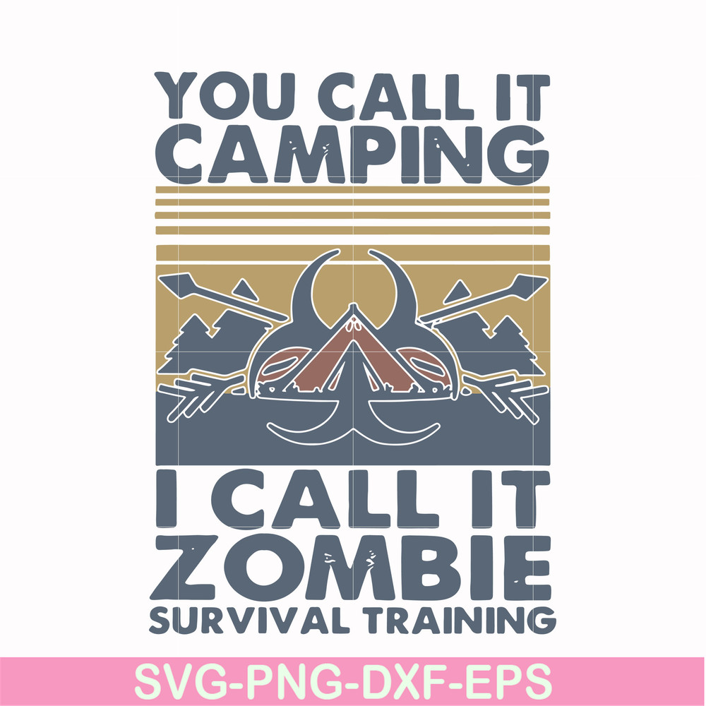CMP079-You call it camping i call it zombie survival training svg, png, dxf, eps digital file CMP079.jpg