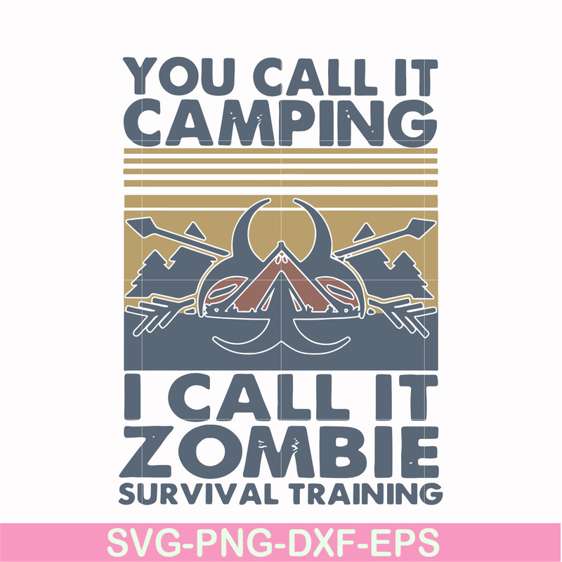 CMP079-You call it camping i call it zombie survival training svg, png, dxf, eps digital file CMP079.jpg