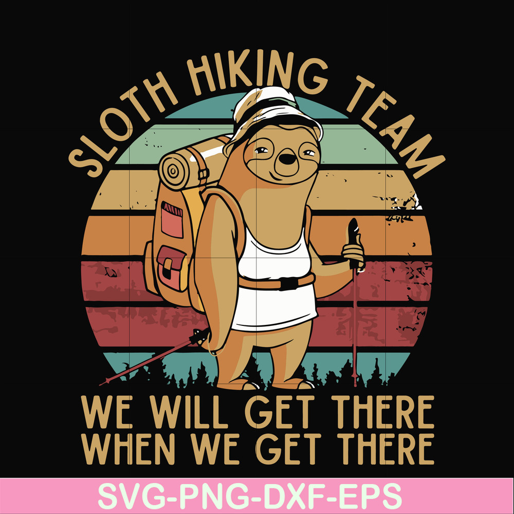 CMP081-sloth hiking team, we will get there when we get there, camping svg, png, dxf, eps digital file CMP081.jpg