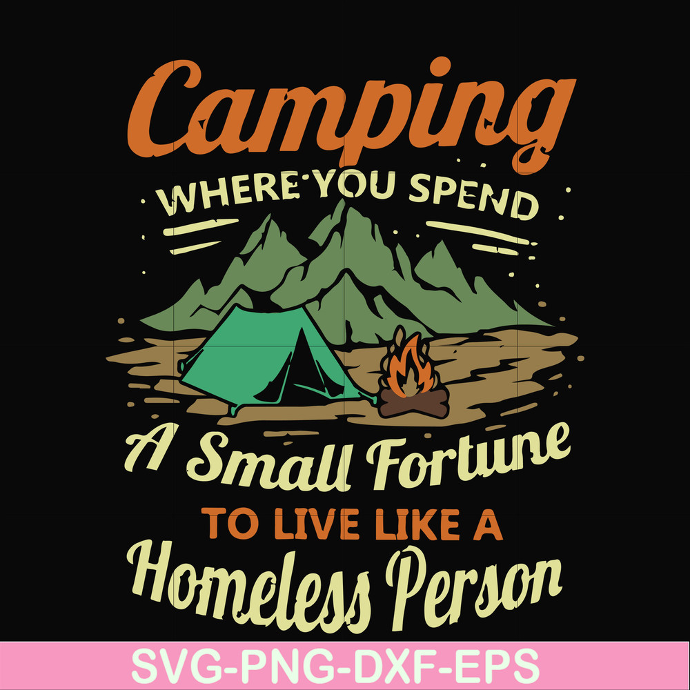 CMP085-Camping where you spend a small fortue to live like a homeless person svg, png, dxf, eps digital file CMP085.jpg
