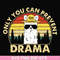 CMP088-Only you can prevent drama svg, camping svg, png, dxf, eps digital file CMP088.jpg