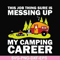 CMP094-This job thing sure is messing up my camping career svg, png, dxf, eps digital file CMP094.jpg