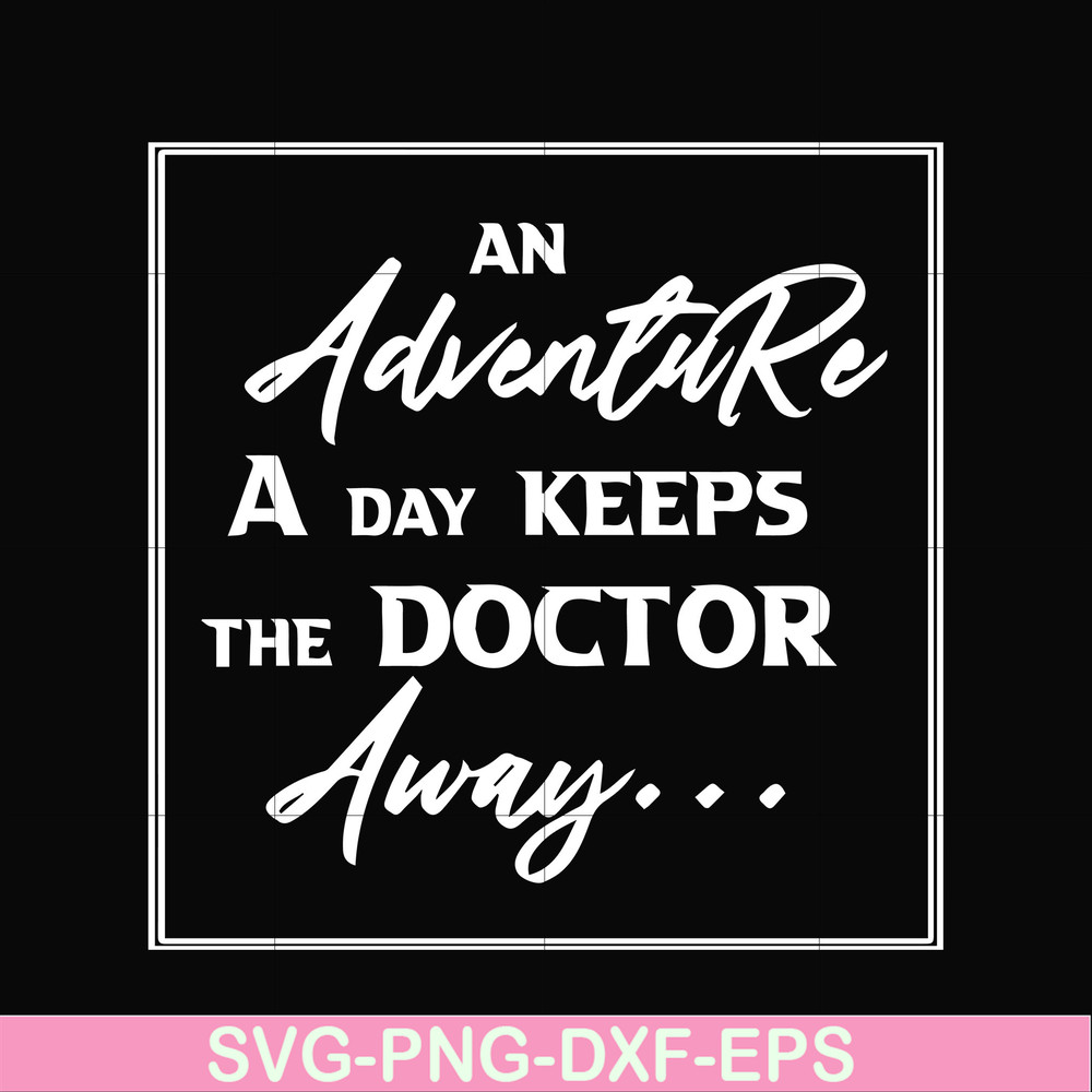 CMP097-An adventure a day keeps the doctor away camping svg, png, dxf, eps digital file CMP097.jpg