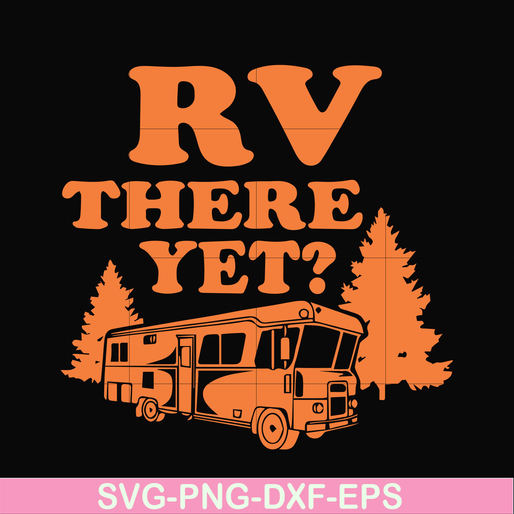 CMP099-Rv there yet svg, camping svg, png, dxf, eps digital file CMP099.jpg