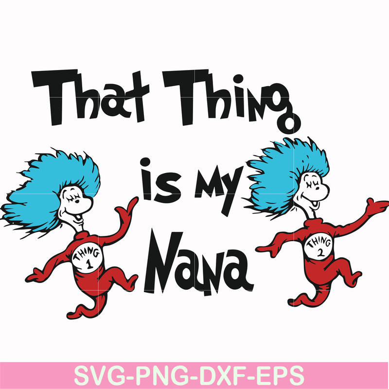 DR000113-That thing is my nana svg, png, dxf, eps file DR000113.jpg