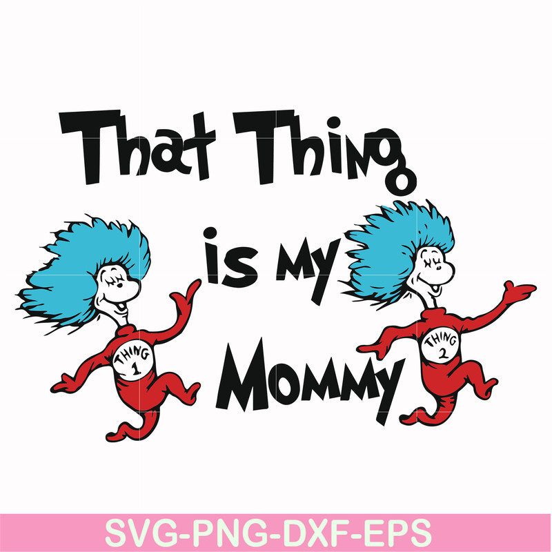 DR000115-That thing is my mommy svg, png, dxf, eps file DR000115.jpg