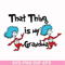 DR000118-That thing is my grandma svg, png, dxf, eps file DR000118.jpg