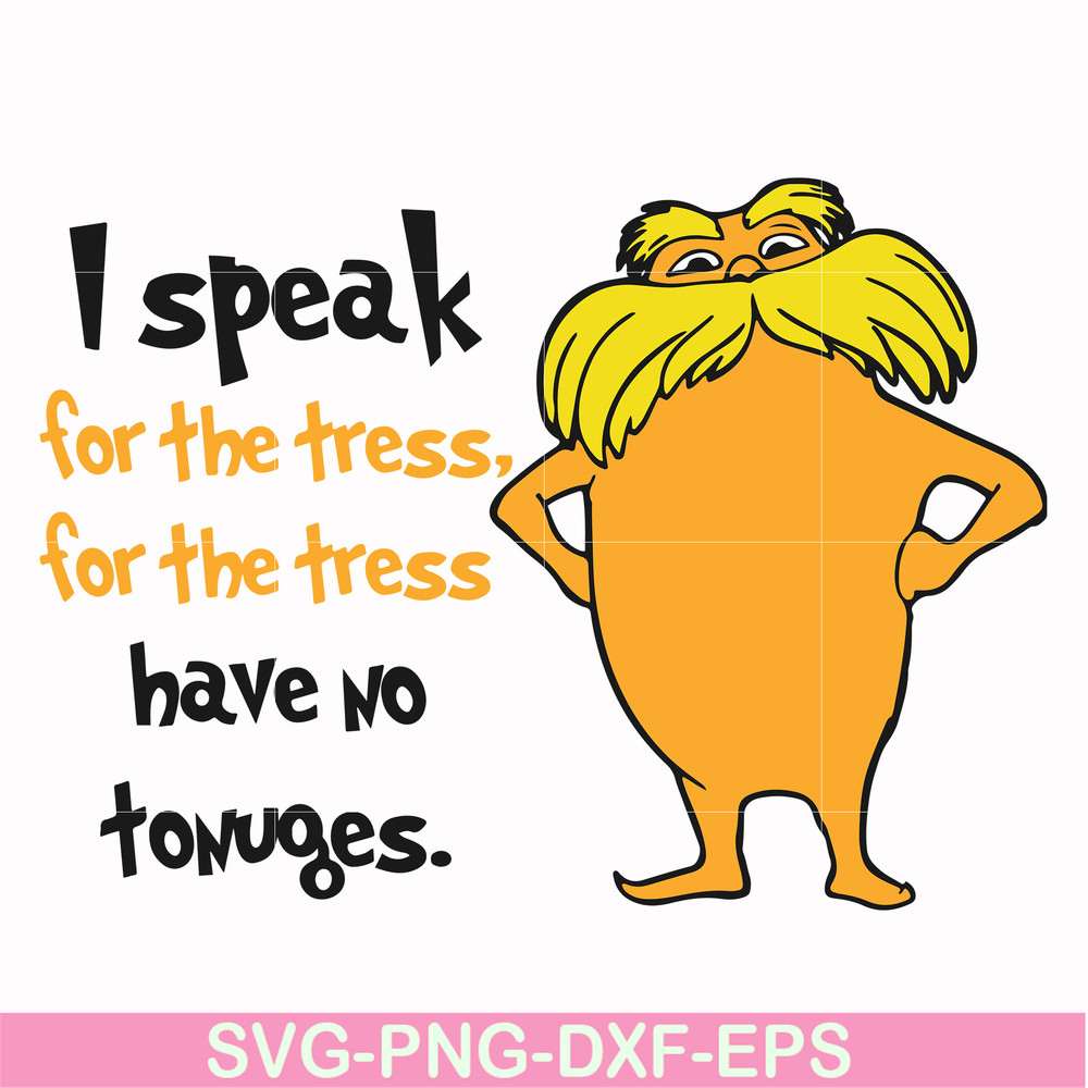 DR000150-I speak for the tress for the tress have no tonuges svg, png, dxf, eps file DR000150.jpg