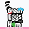 DR0601218-Green eggs and home svg, Dr seuss svg, png, dxf, eps digital file DR0601218.jpg