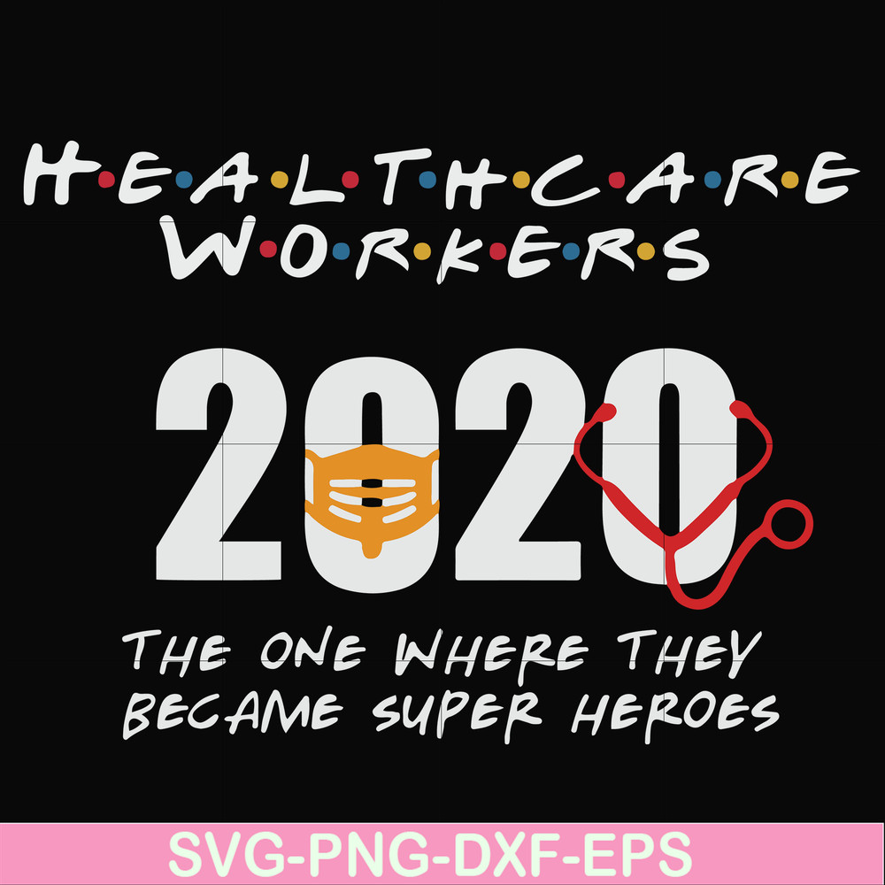 FN0001010-Healthcare workers 2020 the one where they became super heroes svg, png, dxf, eps file FN0001010.jpg