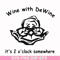 FN0001012-Wine with Dewine it's 2 o'clock somewhere svg, png, dxf, eps file FN0001012.jpg