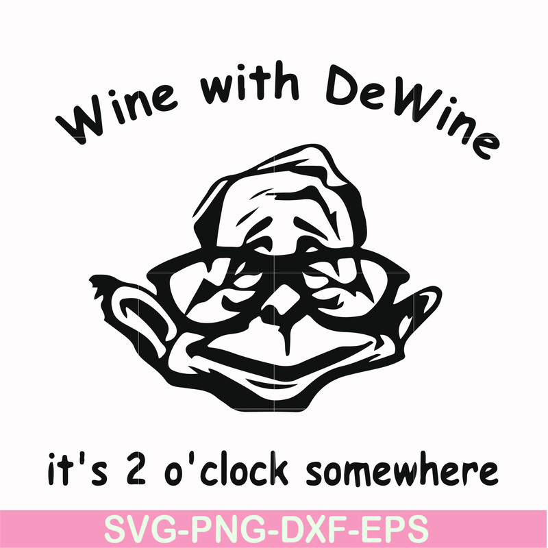 FN0001012-Wine with Dewine it's 2 o'clock somewhere svg, png, dxf, eps file FN0001012.jpg