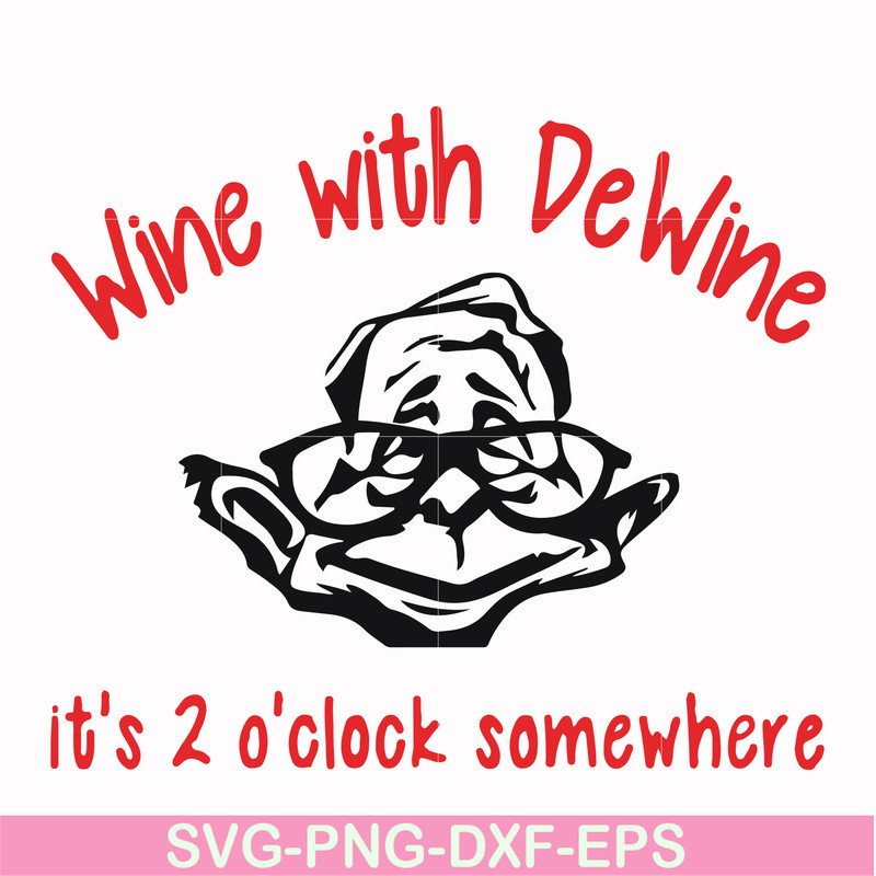 FN0001014-Wine with Dewine it's 2 o'clock somewhere svg, png, dxf, eps file FN0001014.jpg