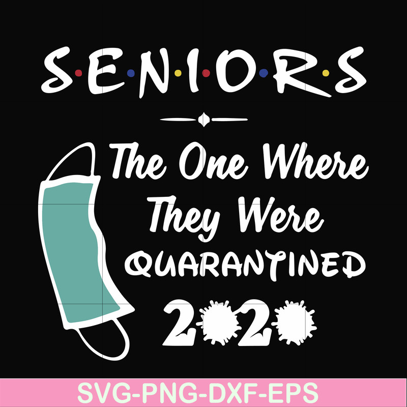 FN0001021-Seniors the one where they were quarantined 2020 svg, png, dxf, eps file FN0001021.jpg