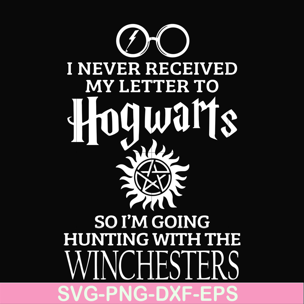 FN000106-I never received my letter to Hogwarts so I'm going hunting with the winchesters svg, png, dxf, eps file FN000106.jpg