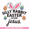 FN000115-Silly rabbit Easter is for Jesus svg, png, dxf, eps file FN000115.jpg