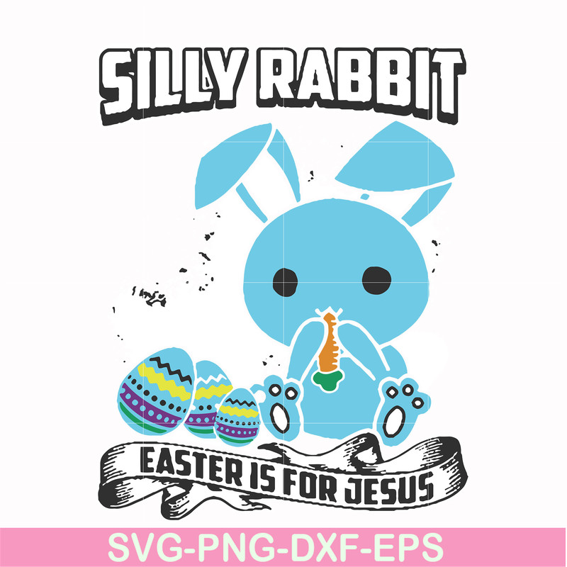 FN000116-Silly rabbit Easter is for Jesus svg, png, dxf, eps file FN000116.jpg