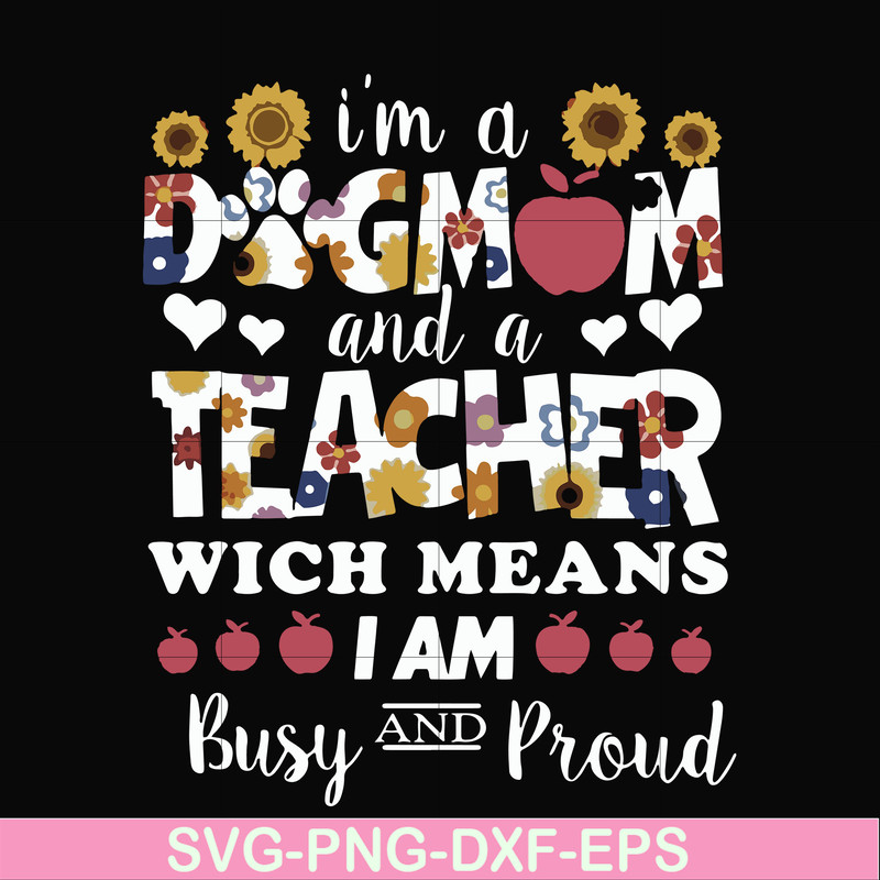 FN000165-I'm a dogmom and a teacher wich means I am busy and proud svg, png, dxf, eps file FN000165.jpg