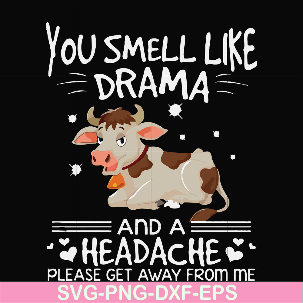 FN000183-You smell like drama and a headache please get away from me svg, png, dxf, eps file FN000183.jpg
