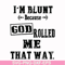 FN000204-I'm blunt because God rolled me that way svg, png, dxf, eps file FN000204.jpg