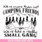 FN000250-We are more than just camping friends we are like a really small gang svg, png, dxf, eps file FN000250.jpg
