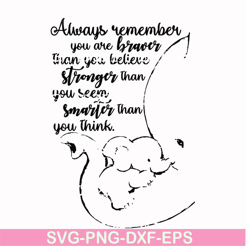 FN00028-Always remember you are braver than you believe stronger than you seem smarter than you think svg, png, dxf, eps file FN00028.jpg
