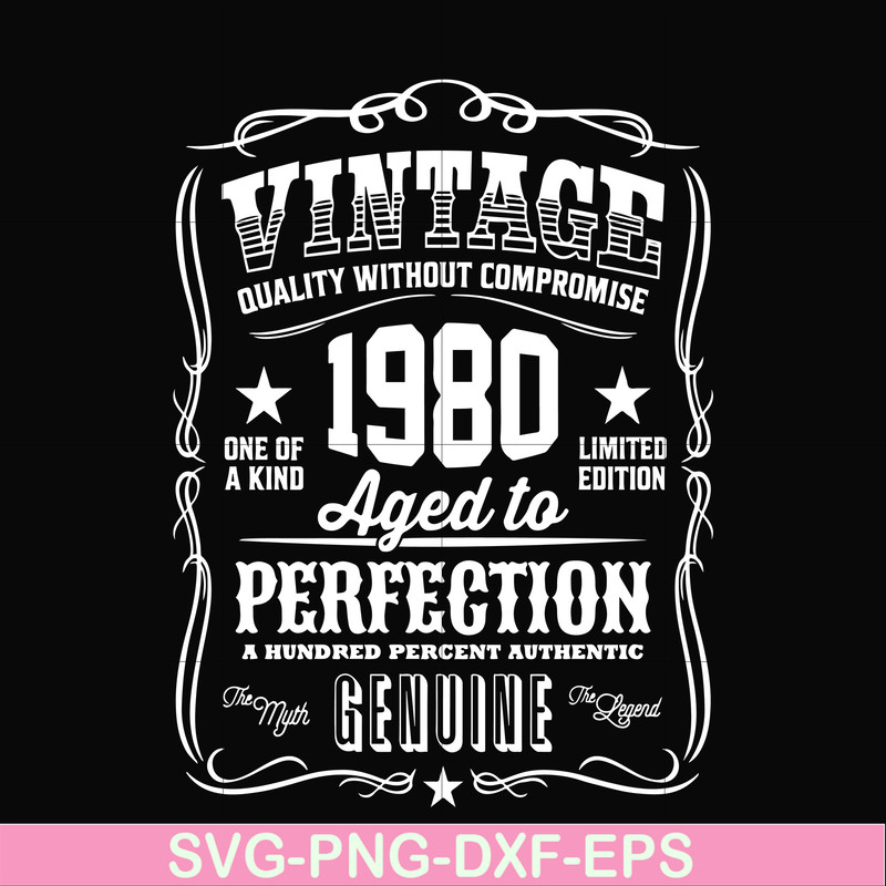 FN000284-Vintage quality without compromise 1980 aged to perfection a hundred percent authentic svg, png, dxf, eps file FN000284.jpg