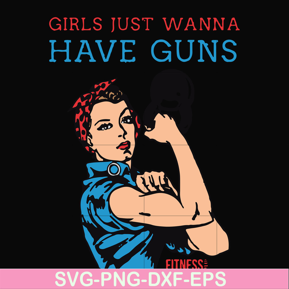 FN000308-Girl just wanna have guns svg, png, dxf, eps file FN000308.jpg