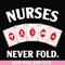 FN000311-Nurses never fold svg, png, dxf, eps file FN000311.jpg
