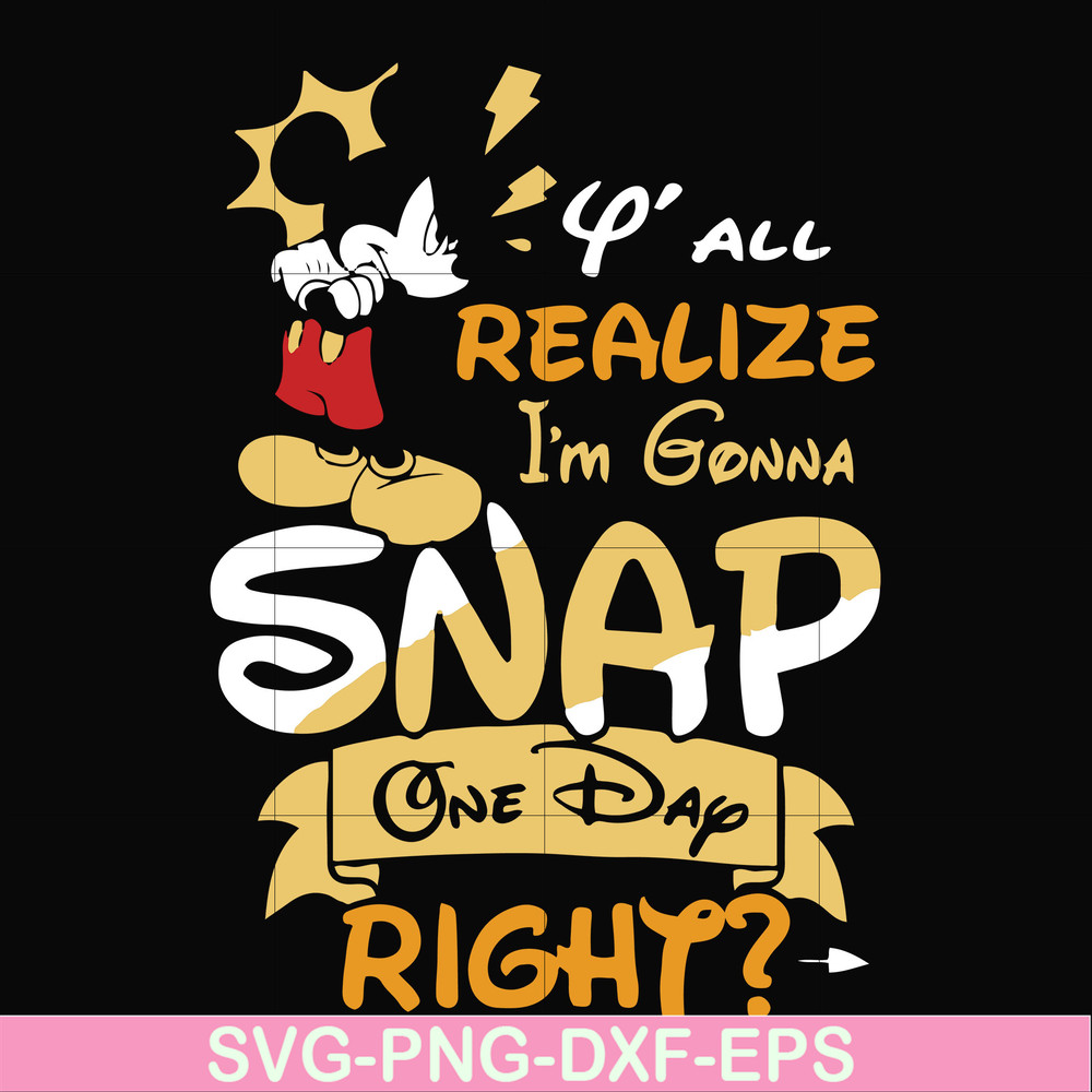 FN000318-Y'all realize I'm gonna snap one day right svg, png, dxf, eps file FN000318.jpg