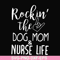FN000333-Rockin' the dog mom & nurse life svg, png, dxf, eps file FN000333.jpg