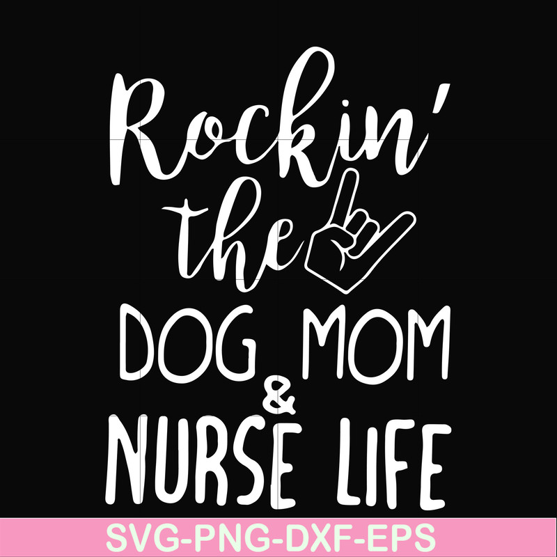 FN000333-Rockin' the dog mom & nurse life svg, png, dxf, eps file FN000333.jpg