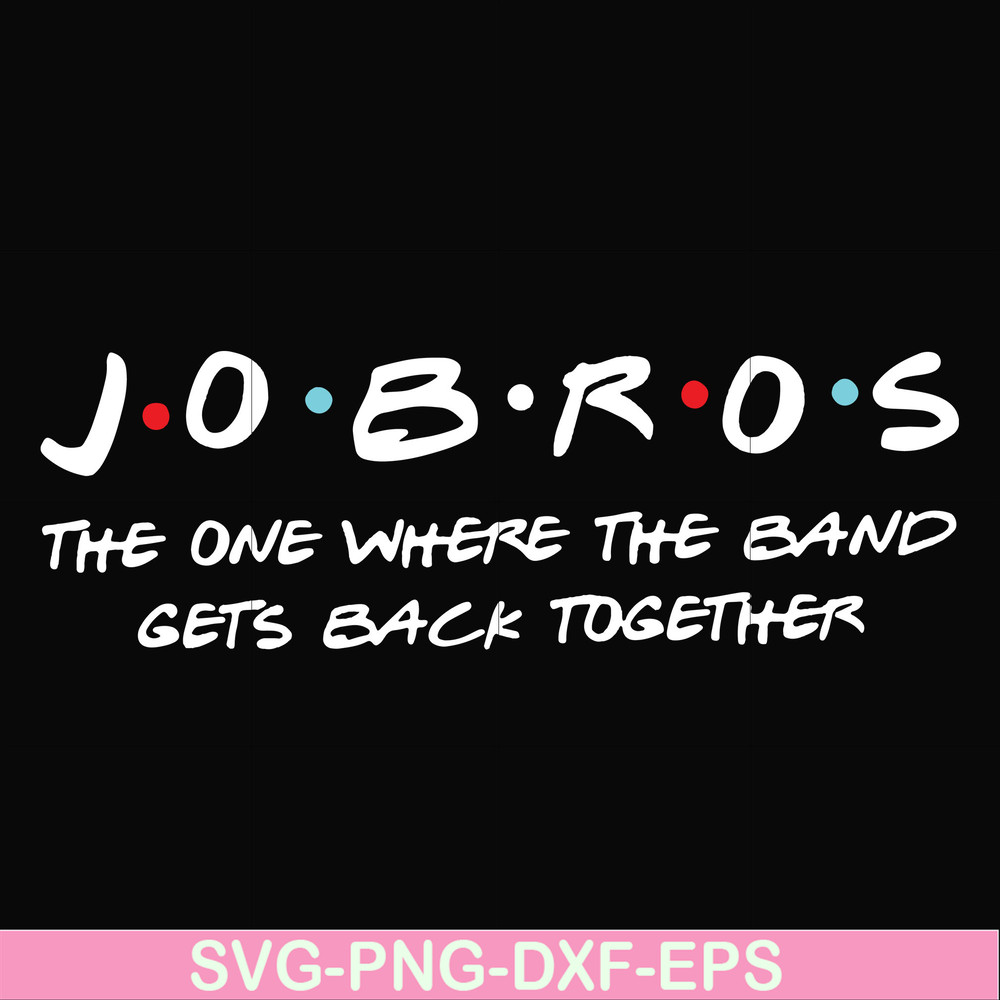 FN000350-Jobros the one where the band gets back together svg, png, dxf, eps file FN000350.jpg