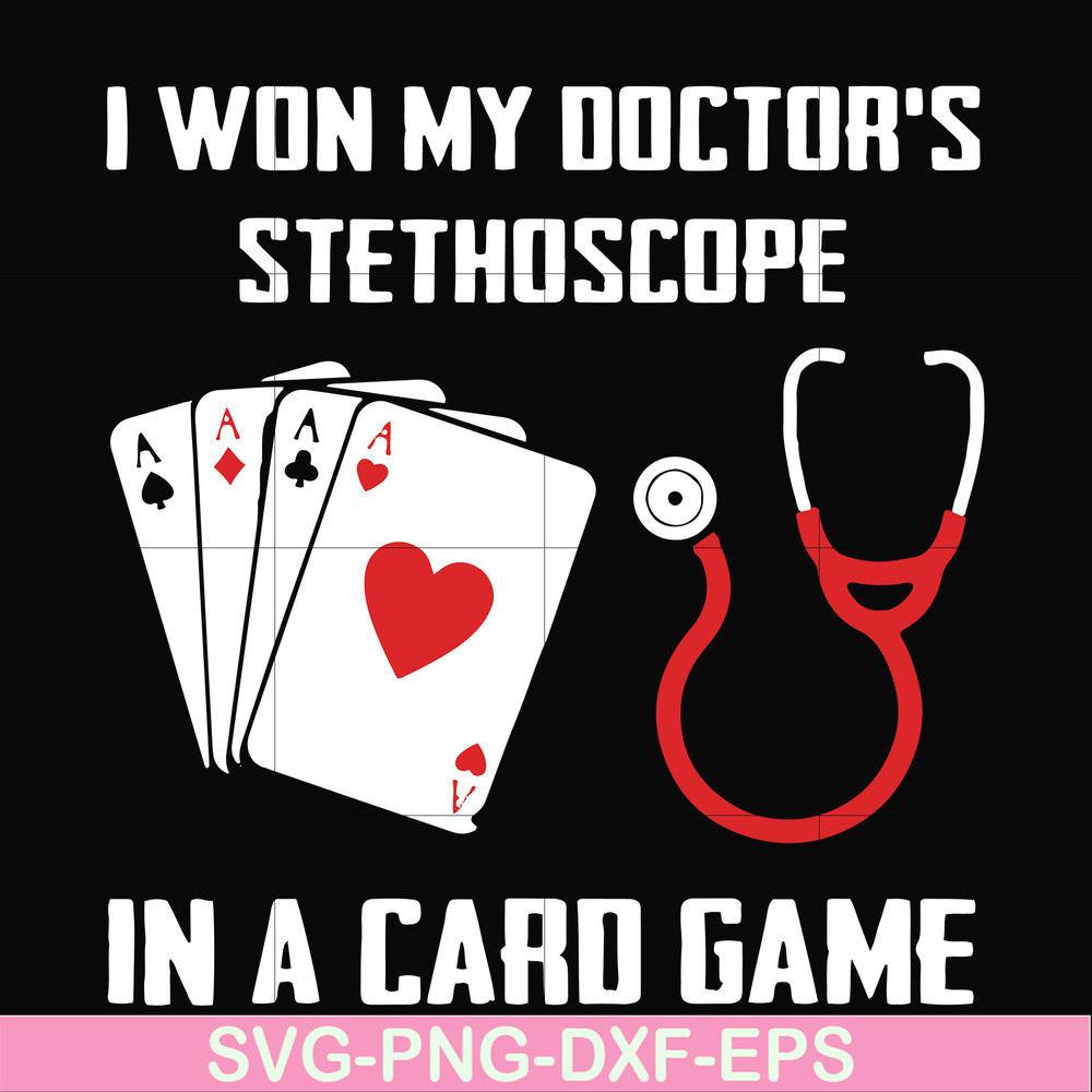 FN000357-I won my doctor's stethoscope in a card game svg, png, dxf, eps file FN000357.jpg