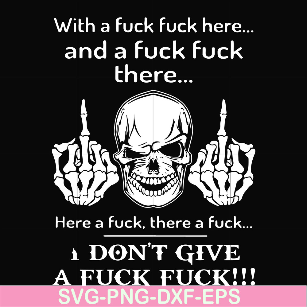 FN000369-With a fuck fuck here and a fuck fuck there I don't give a fuck fuck svg, png, dxf, eps file FN000369.jpg