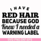 FN000377-I have red hair because god knew I needed a warning label svg, png, dxf, eps file FN000377.jpg