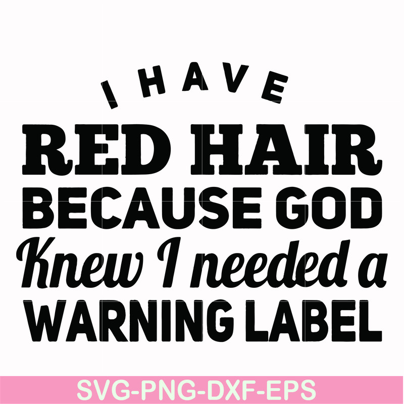 FN000377-I have red hair because god knew I needed a warning label svg, png, dxf, eps file FN000377.jpg