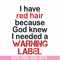 FN000378-I have red hair because god knew I needed a warning label svg, png, dxf, eps file FN000378.jpg