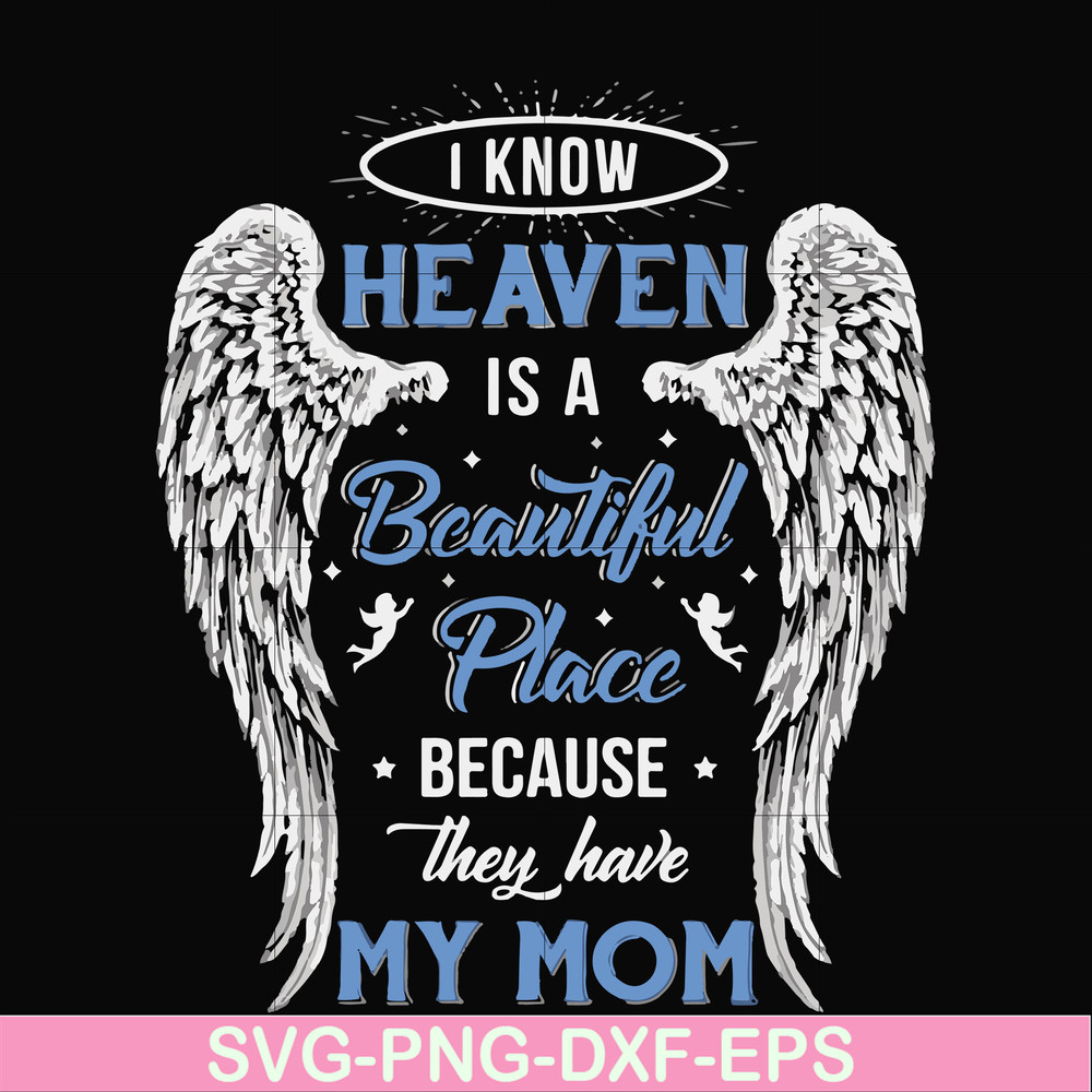 FN000390-I know heaven is a beautiful place because they have my mom svg, png, dxf, eps file FN000390.jpg