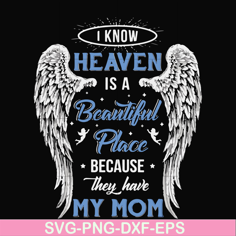 FN000390-I know heaven is a beautiful place because they have my mom svg, png, dxf, eps file FN000390.jpg