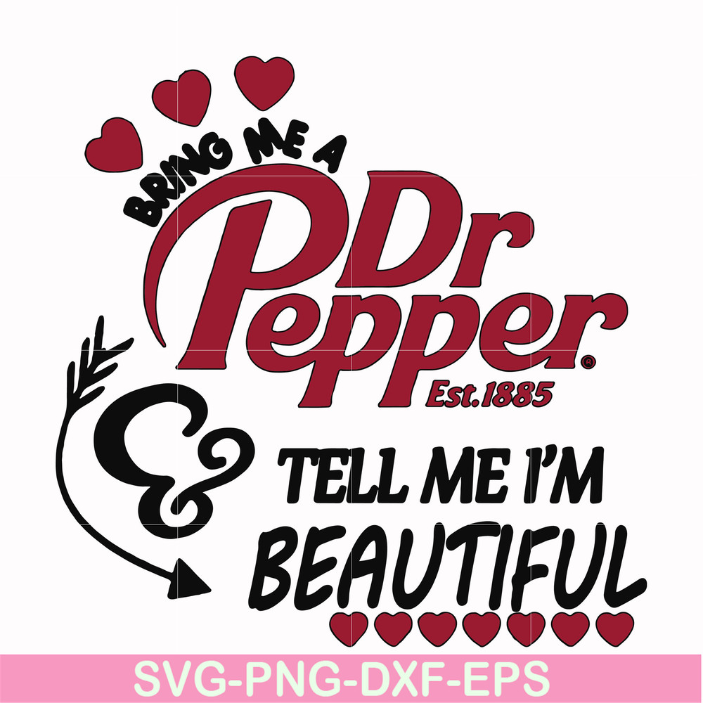 FN000404-Bring me Dr.Pepper tell me I'm beautiful svg, png, dxf, eps file FN000404.jpg
