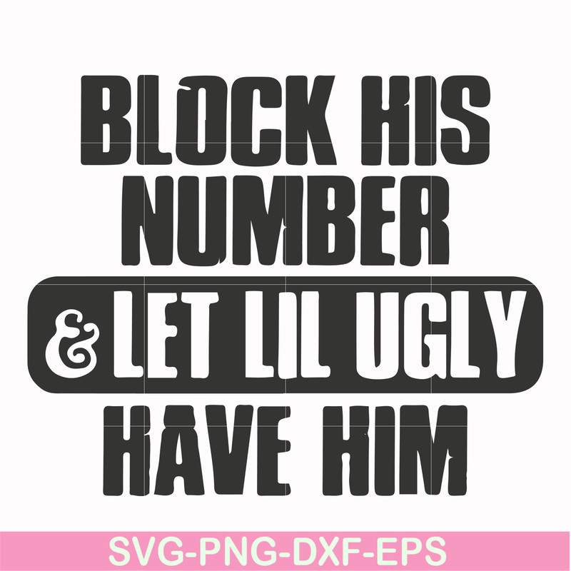 FN000416-Block his number let lil ugly have him svg, png, dxf, eps file FN000416.jpg