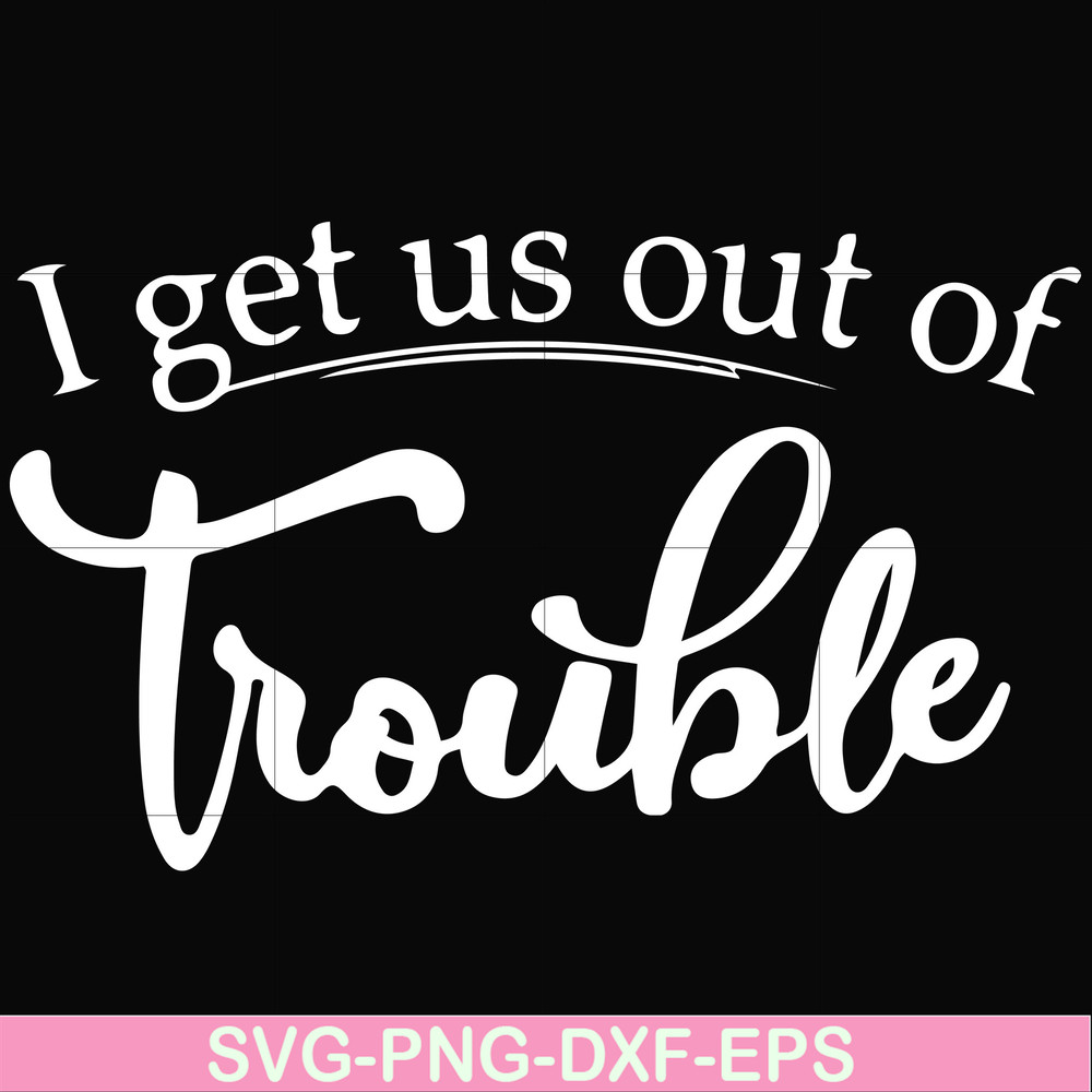 FN000438-I get us out of trouble svg, png, dxf, eps file FN000438.jpg