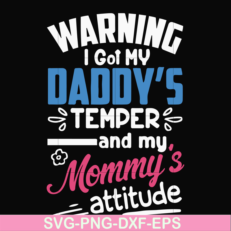 FN000456-Warning I got my daddy's temper and my mommy's attitude svg, png, dxf, eps file FN000456.jpg