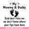 FN000461-My mommy & daddy said don't kiss me we don't know where your lips have been svg, png, dxf, eps file FN000461.jpg