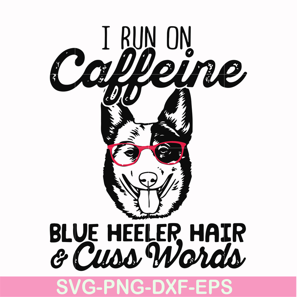 FN000471-I run on caffeine dog hair cuss words svg, png, dxf, eps file FN000471.jpg