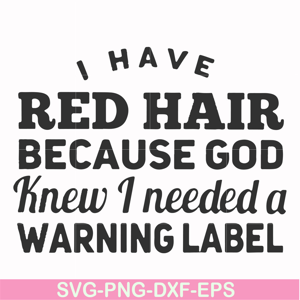 FN000474-I have red hair because God knew I needed a warning label svg, png, dxf, eps file FN000474.jpg
