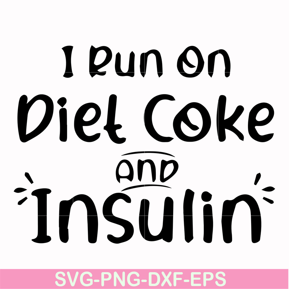 FN00048-I run on diet coke and insulin svg, png, dxf, eps file FN00048.jpg